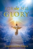  Christopher Pierce - For His Glory.