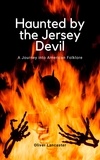  Oliver Lancaster - Haunted by the Jersey Devil: A Journey into American Folklore.