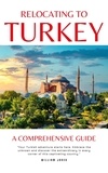  William Jones - Relocating to Turkey: A Comprehensive Guide.
