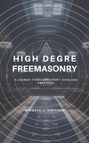  Michael J. Hatcher - High Degree Freemasonry: A Journey Through History, Rites and Practices.