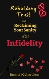  Emma Richardson - Rebuilding Trust and Reclaiming Your Sanity after Infidelity.