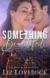  Liz Lovelock - Something Beautiful: A Novella - The Jilted Series, #5.