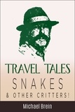  Michael Brein - Travel Tales: Snakes &amp; Other Critters - True Travel Tales.