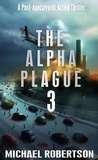  Michael Robertson - The Alpha Plague 3 - The Alpha Plague, #3.