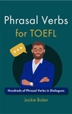  Jackie Bolen - Phrasal Verbs for TOEFL: Hundreds of Phrasal Verbs in Dialogues.