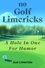  Just Limericks - 110 Golf Limericks - A Hole In One for Humor.