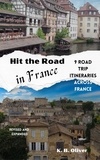  K. B. Oliver - Hit the Road in France: 9 Road Trip Itineraries Across France.