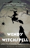  kelly Hambly - Wendy Witchspell and The Whining Werewolves - Wendy Witchspell, #5.