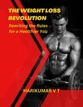  HARIKUMAR V T - The Weight Loss Revolution: Rewriting the Rules for a Healthier You.