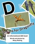  Missy Watling - D is for Dragonfly: An Informational ABC Book.