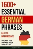  Fluency Pro - 1600+ Essential German Phrases: Easy to Intermediate Pocket Size Phrase Book for Travel.