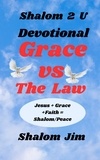  Shalom Jim - Grace vs The Law  Devotional - Shalom 2 U, #17.