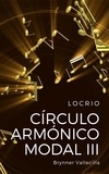  Brynner Vallecilla - Círculo Armónico Modal 3: Locrio - círculo armónico modal, #3.