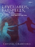  Crystal Crawford - LeyGuards, Faespells, and Other Things That Breach the Veil - The Leyward Stones, #2.