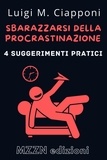  MZZN Edizioni - 4 Suggerimenti Pratici Per Sbarazzarsi Della Procrastinazione - Raccolta MZZN Crescita Personale, #1.