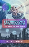  Kelli Tempest - Technology Entrepreneurship:  From Idea to Startup to Success - Expert Advice for Professionals: A Series on Industry-Specific Guidance, #3.