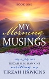  Tirzah Hawkins et  Tirzah M.M. Hawkins - My Morning Musings - My Morning Musings, #1.