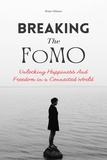  Brian Gibson - Breaking The FoMO Unlocking Happiness And Freedom in a Connected World.