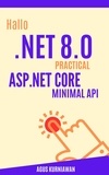  Agus Kurniawan - Hallo .NET 8.0: Practical ASP.NET Core Minimal API.