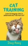  Stacy Honey - Cat Training: Learn Cat language. How to Understand and Train Your Cat?.