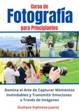  gustavo espinosa juarez - Curso de  Fotografía  para Principiantes   Domina el Arte de Capturar Momentos Inolvidables y transmitir Emociones a Través de Imágenes.