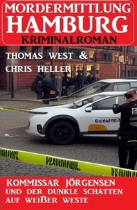  Thomas West et  Chris Heller - Kommissar Jörgensen und der dunkle Schatten auf weißer Weste: Mordermittlung Hamburg Kriminalroman.
