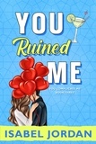  Isabel Jordan - You Ruined Me - You Complicate Me series, #3.