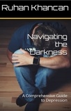  Ruhan Khancan - Navigating the Darkness: A Comprehensive Guide to Depression.