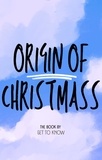  Get To Know How - Origin Of Christmas.