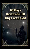  Maryam Aras - 10 Days Gratitude: 10 Days with God.