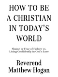  Reverend Matthew Hogan - How to be a Christian in Today's World.