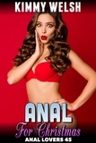  Kimmy Welsh - Anal For Christmas : Anal Lovers 45 (First Time Virgin Anal Sex Erotica) - Anal Lovers, #45.