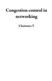  Chaitanya T - Congestion control in networking.