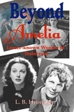  L.B. Hillsinger - Beyond Amelia: Lesser-known Women of Yesteryear.