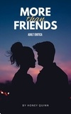  Honey Quinn - More Than Friends: 3 Erotic Short Stories - More Than Friends, #4.