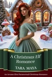  Tara Maya - A Christmas Elf Romance - Arcana Glen Paranormal Christmas Series, #1.