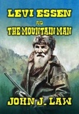  John J. Law - Levi Essen &amp; The Mountain Man.