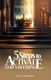  ERIC ARKOMAH - 5 Steps To Activate God's Blessing.