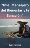  Juan Martinez - "Inle: Mensajero del Bienestar y la Sanación".