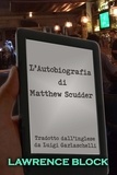  Lawrence Block - L'Autobiografia di Matthew Scudder - Matthew Scudder, #20.