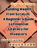  People with Books - Building Wealth from Scratch: A Beginner's Guide to Financial Literacy for Investors.
