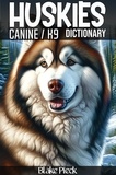  Blake Pieck - Huskies - Canine / K9 Dictionary - Grow Your Vocabulary, #13.