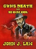  John J. Law - Guns Death and Honor.