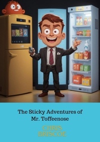  Chris Briscoe - The Sticky Adventure of Mr.Toffeenose and His Quantum-Fridge - The Wacky Creations, #1.