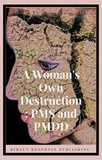 Direct Response Publishing - A Woman's Own Destruction: PMS and PMDD - Self Growth, #1.
