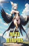  Julie Law - How to Mate Harpies - Futa Fantasy Shorts.