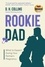  D. H. Collins - Rookie Dad: What to Expect During Your Partner’s Pregnancy.