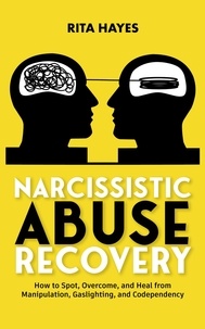 Rita Hayes - Narcissistic Abuse Recovery: How to Spot, Overcome, and Heal from Manipulation, Gaslighting, and Codependency - Healthy Relationships, #3.