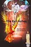  Novelist Artist Love Bro Bones - The Evil Ashes - Ember of Ash Rise of the Phoenix Tears, #5.
