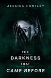  Jessica Huntley - The Darkness That Came Before - The Darkness Series, #3.